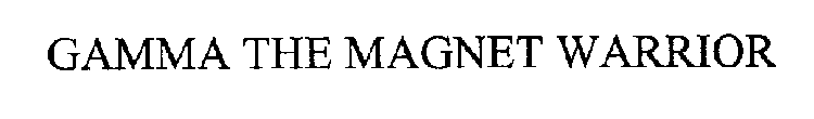 GAMMA THE MAGNET WARRIOR