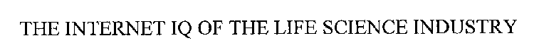 THE INTERNET IQ OF THE LIFE SCIENCE INDUSTRY