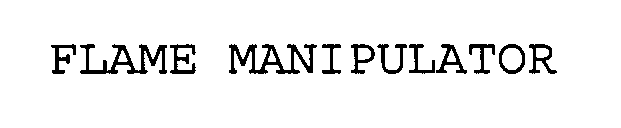 FLAME MANIPULATOR