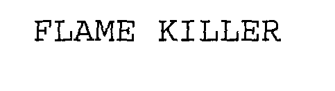 FLAME KILLER