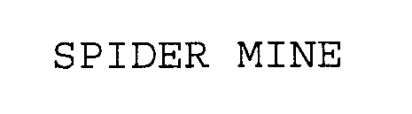 SPIDER MINE