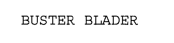 BUSTER BLADER