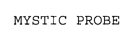 MYSTIC PROBE