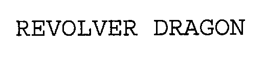 REVOLVER DRAGON