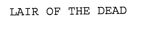 LAIR OF THE DEAD