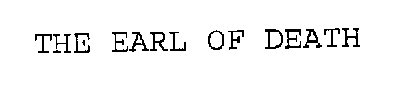 THE EARL OF DEATH