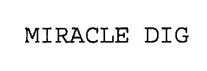 MIRACLE DIG