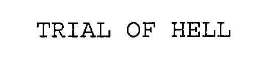 TRIAL OF HELL
