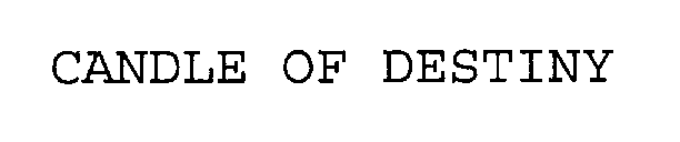 CANDLE OF DESTINY