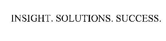 INSIGHT. SOLUTIONS. SUCCESS.