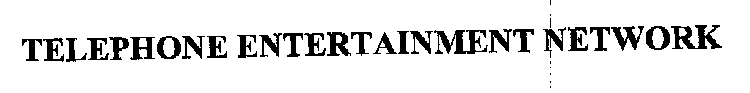 TELEPHONE ENTERTAINMENT NETWORK