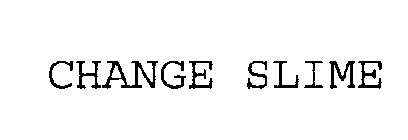 CHANGE SLIME