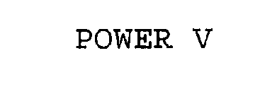 POWER V