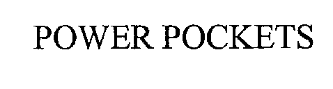 POWER POCKETS