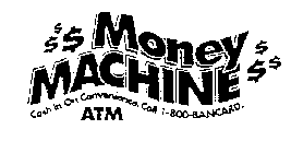 $$$ MONEY MACHINE $$$ CASH IN ON CONVENIENCE. CALL 1-800-BANCARD. ATM