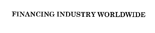 FINANCING INDUSTRY WORLDWIDE