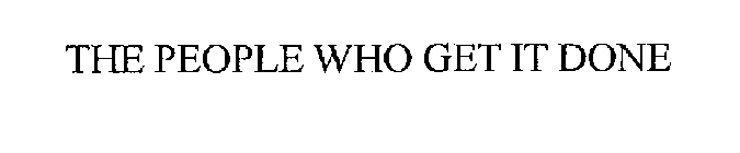 THE PEOPLE WHO GET IT DONE