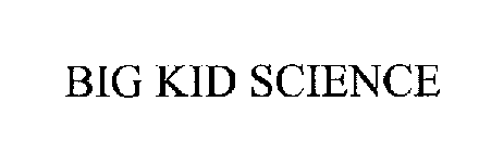 BIG KID SCIENCE