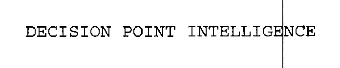 DECISION POINT INTELLIGENCE