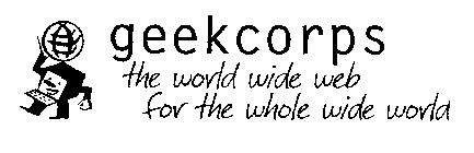 GEEKCORPS THE WORLD WIDE WEB FOR THE WHOLE WIDE WORLD