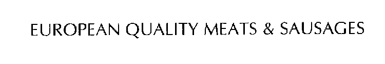 EUROPEAN QUALITY MEATS & SAUSAGES