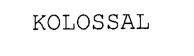 KOLOSSAL