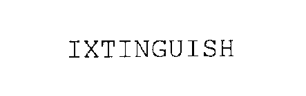 IXTINGUISH