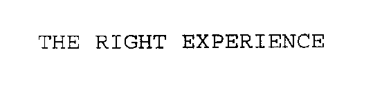 THE RIGHT EXPERIENCE