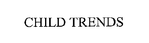 CHILD TRENDS