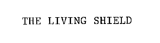 THE LIVING SHIELD