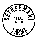 GETHSEMANI FARMS ORA ET LABORA