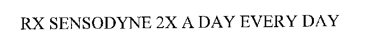 RX SENSODYNE 2X A DAY EVERY DAY