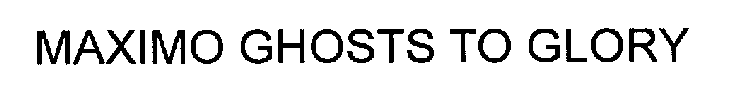 MAXIMO GHOSTS TO GLORY