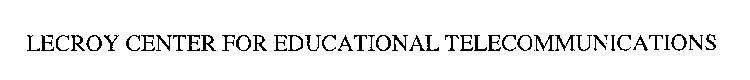 LECROY CENTER FOR EDUCATIONAL TELECOMMUNICATIONS