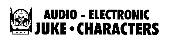AUDIO-ELECTRONIC JUKE.CHARACTERS