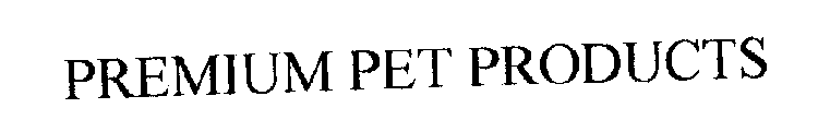 PREMIUM PET PRODUCTS