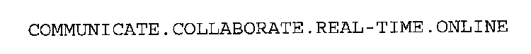 COMMUNICATE.COLLABORATE.REAL-TIME.ONLINE