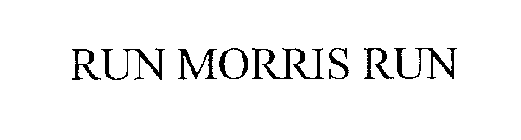 RUN MORRIS RUN