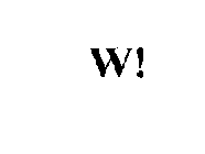 W!