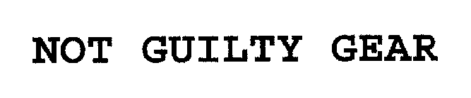 NOT GUILTY GEAR