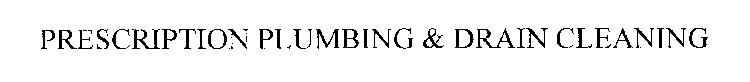 PRESCRIPTION PLUMBING & DRAIN CLEANING