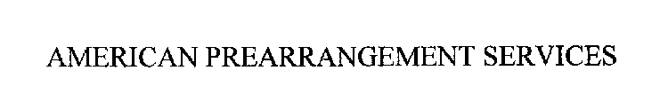 AMERICAN PREARRANGEMENT SERVICES