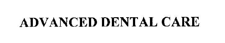 ADVANCED DENTAL CARE