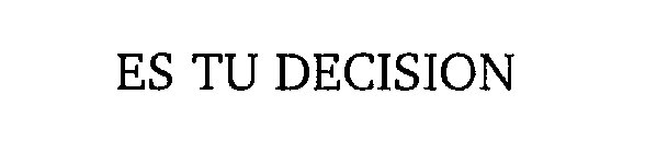 ES TU DECISION