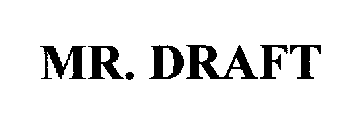 MR. DRAFT