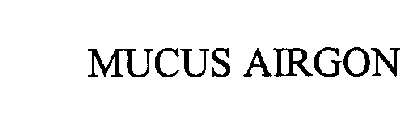 MUCUS AIRGON