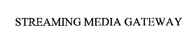 STREAMING MEDIA GATEWAY