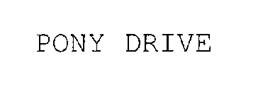 PONY DRIVE