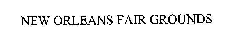 NEW ORLEANS FAIR GROUNDS