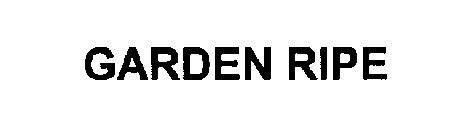 GARDEN RIPE